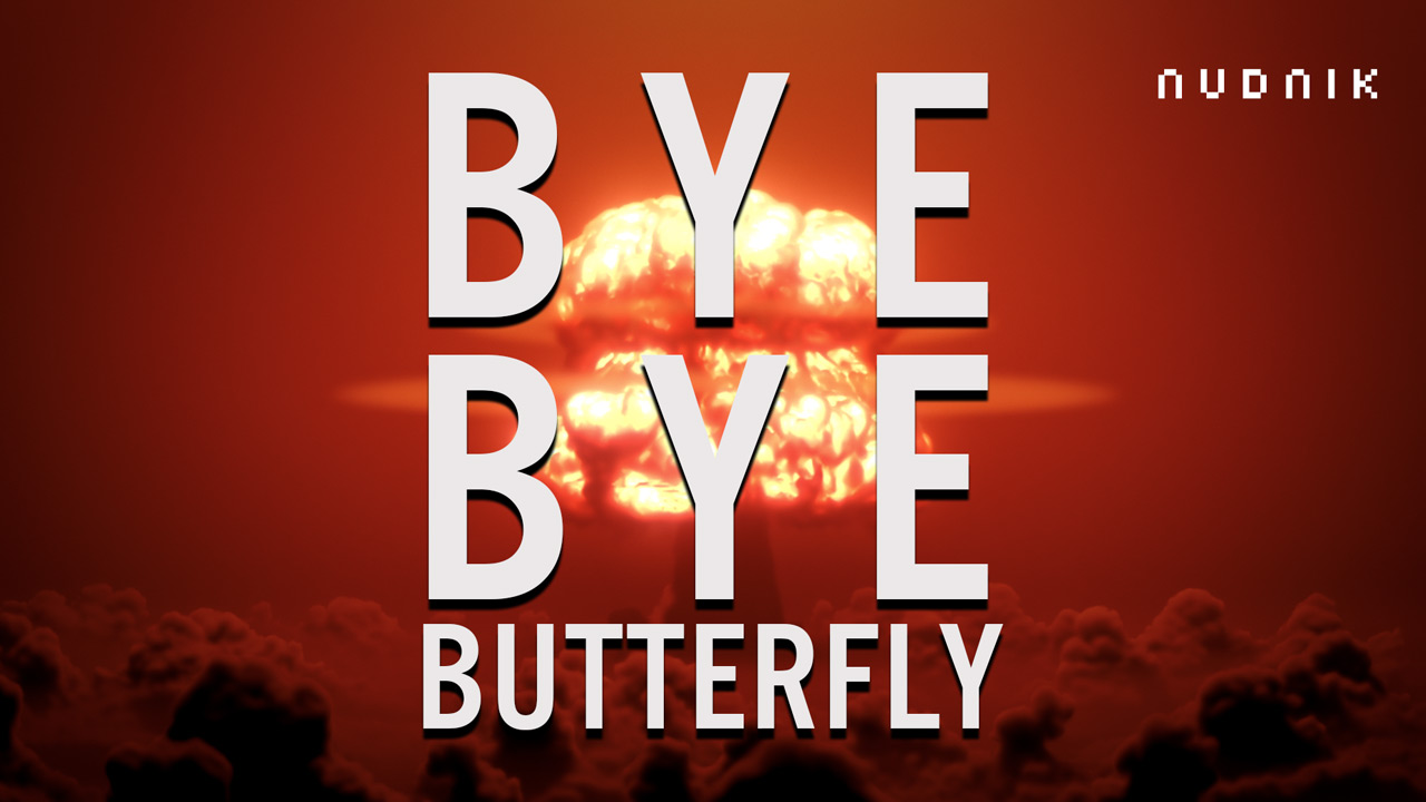 Bye Bye Butterfly