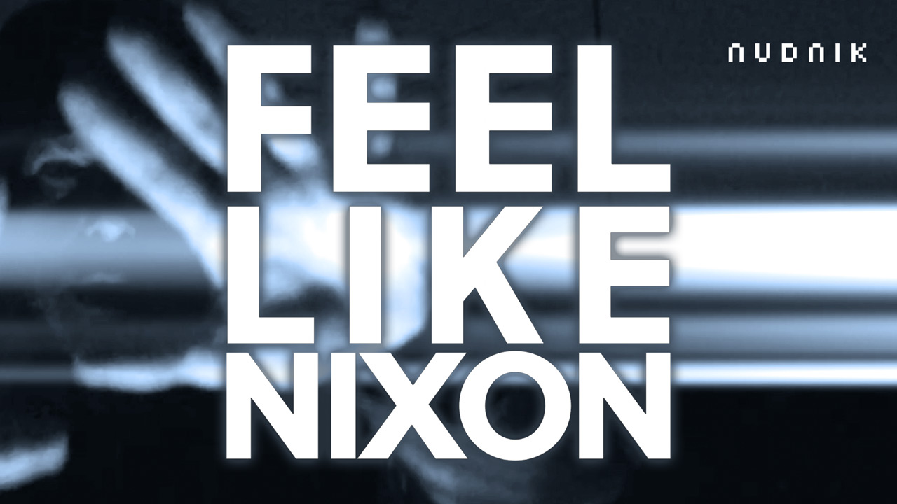 Feel Like Nixon